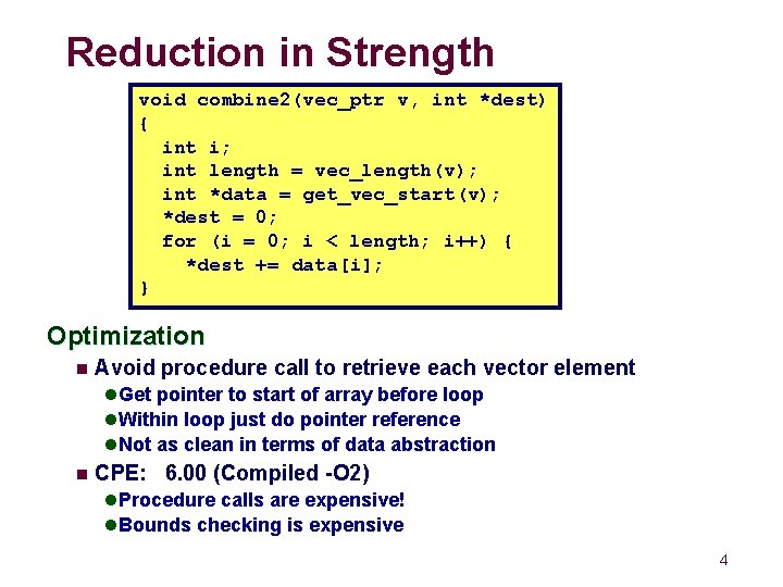 Reduction in Strength void combine 2(vec_ptr v, int *dest) { int i; int length
