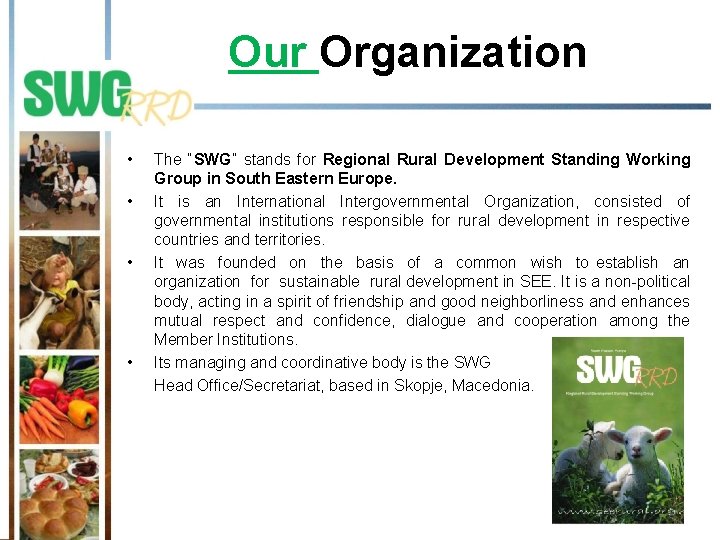 Our Organization • • The “SWG” stands for Regional Rural Development Standing Working Group