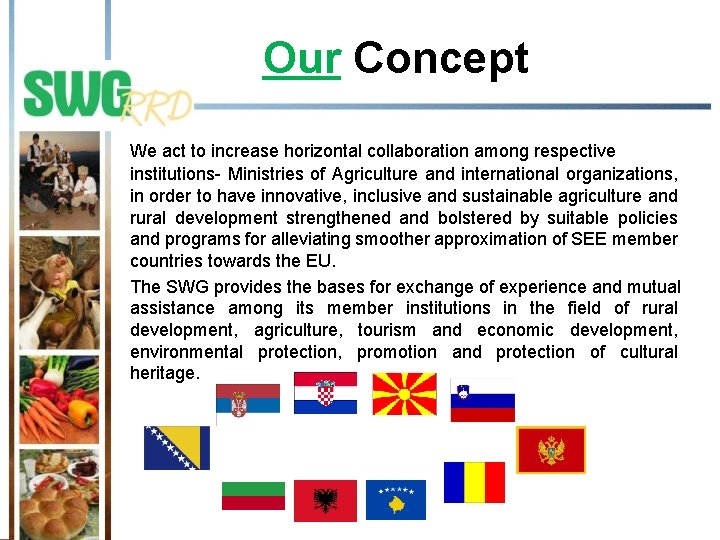 Our Concept We act to increase horizontal collaboration among respective institutions- Ministries of Agriculture