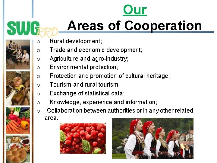 Our Areas of Cooperation o o o o o Rural development; Trade and economic