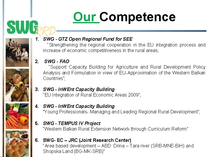 Our Competence 1. SWG - GTZ Open Regional Fund for SEE “Strengthening the regional