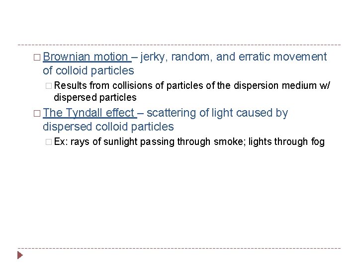 � Brownian motion – jerky, random, and erratic movement of colloid particles � Results