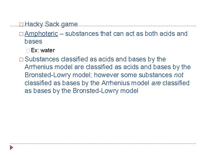 � Hacky Sack game � Amphoteric – substances that can act as both acids