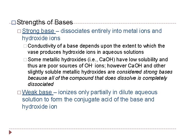 � Strengths of Bases � Strong base – dissociates entirely into metal ions and