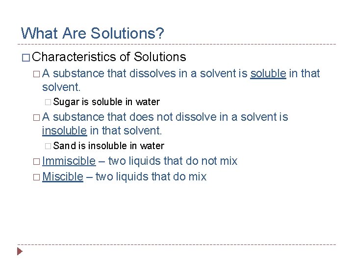What Are Solutions? � Characteristics of Solutions �A substance that dissolves in a solvent
