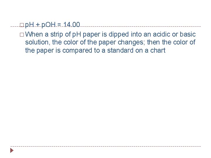 � p. H + p. OH = 14. 00 � When a strip of