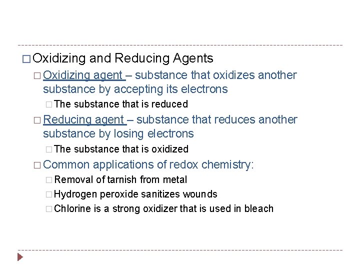 � Oxidizing and Reducing Agents � Oxidizing agent – substance that oxidizes another substance