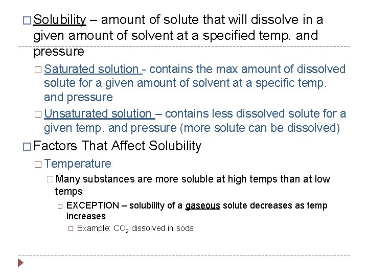 � Solubility – amount of solute that will dissolve in a given amount of