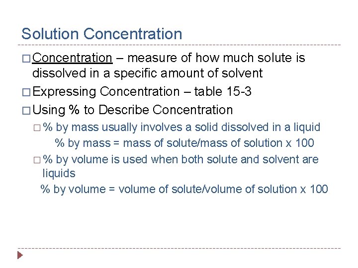 Solution Concentration � Concentration – measure of how much solute is dissolved in a