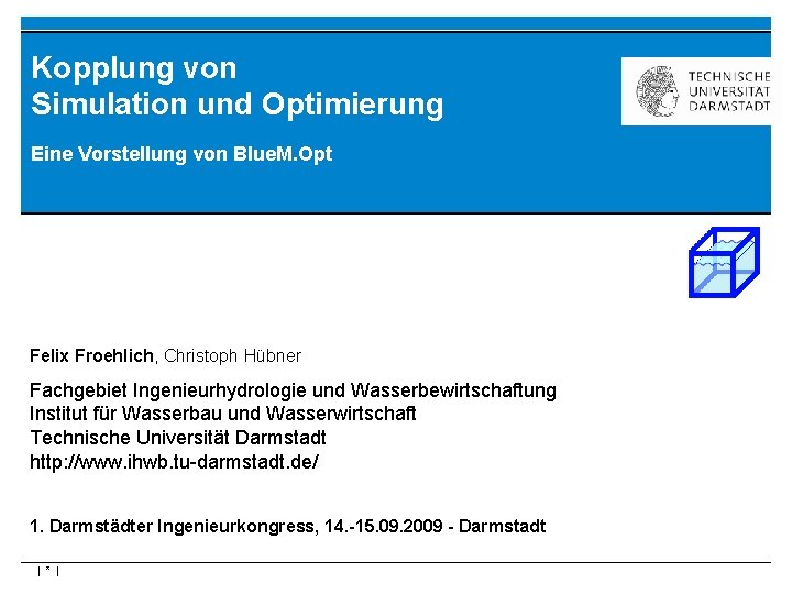 Kopplung von Simulation und Optimierung Eine Vorstellung von Blue. M. Opt Felix Froehlich, Christoph