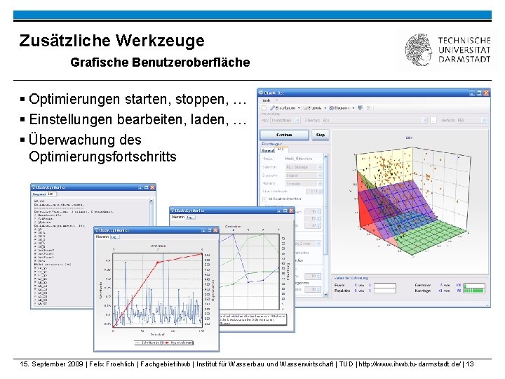 Zusätzliche Werkzeuge Grafische Benutzeroberfläche § Optimierungen starten, stoppen, … § Einstellungen bearbeiten, laden, …