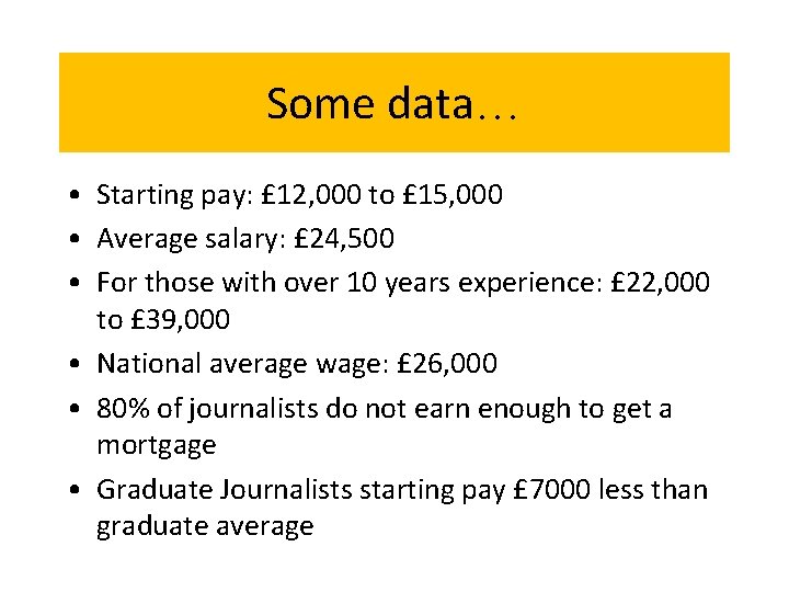 Some data… • Starting pay: £ 12, 000 to £ 15, 000 • Average