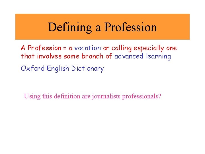 Defining a Profession A Profession = a vocation or calling especially one that involves