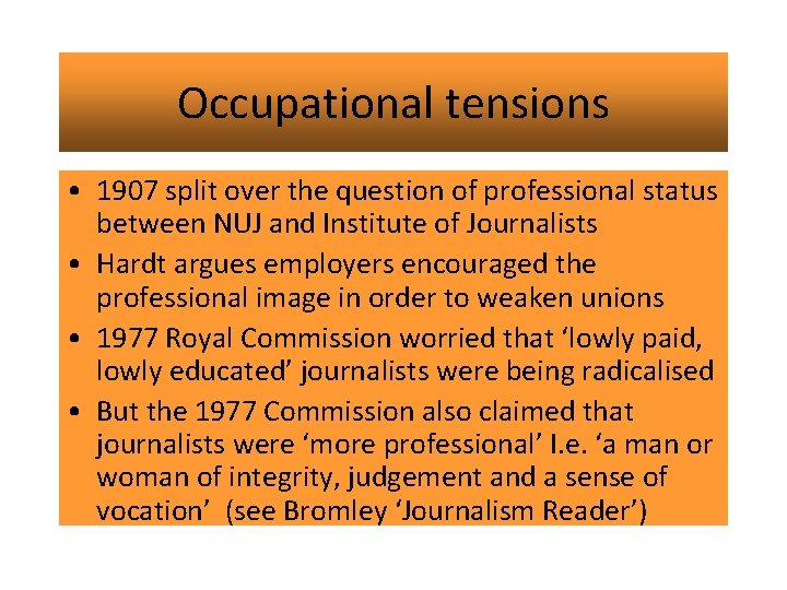 Occupational tensions • 1907 split over the question of professional status between NUJ and