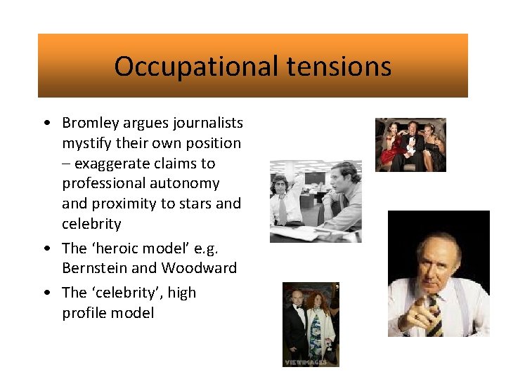Occupational tensions • Bromley argues journalists mystify their own position – exaggerate claims to