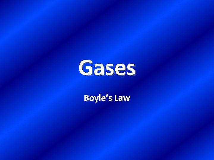 Gases Boyle’s Law 