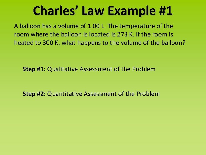 Charles’ Law Example #1 A balloon has a volume of 1. 00 L. The