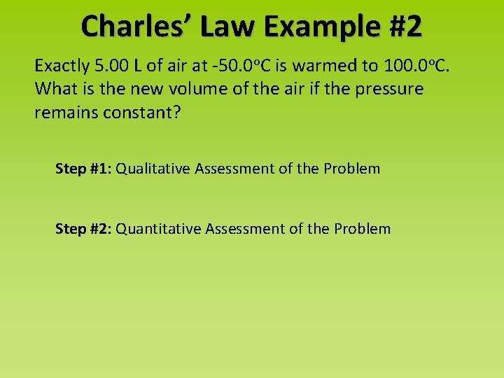 Charles’ Law Example #2 Exactly 5. 00 L of air at -50. 0 o.