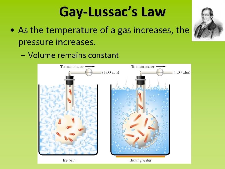 Gay-Lussac’s Law • As the temperature of a gas increases, the pressure increases. –