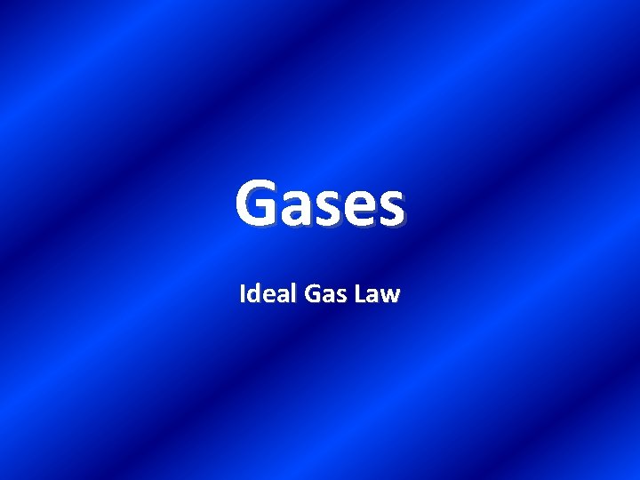 Gases Ideal Gas Law 