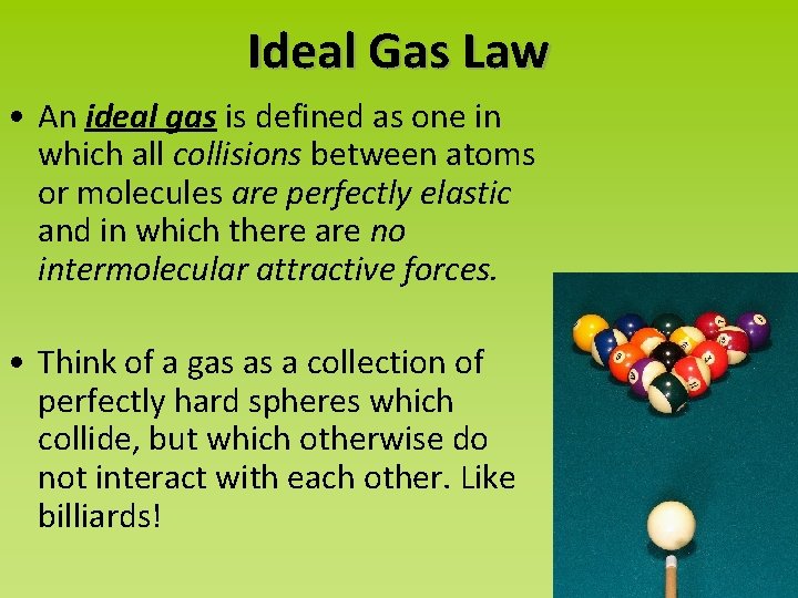 Ideal Gas Law • An ideal gas is defined as one in which all
