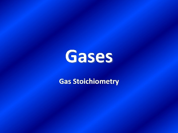 Gases Gas Stoichiometry 