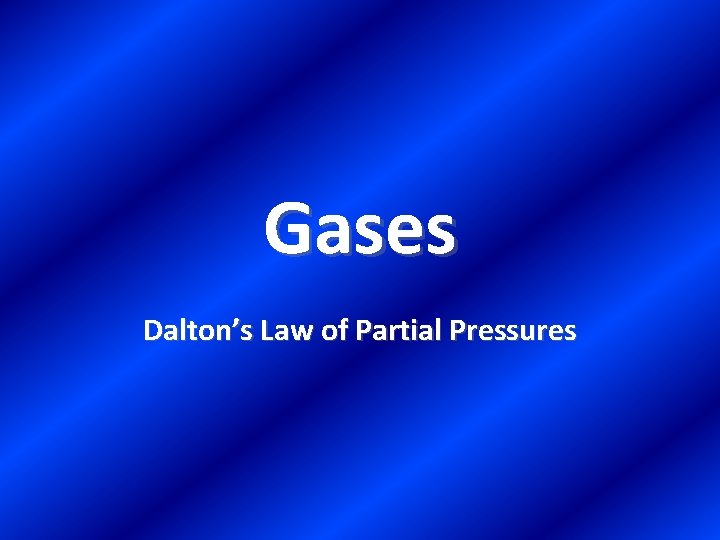 Gases Dalton’s Law of Partial Pressures 