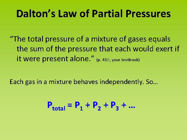 Dalton’s Law of Partial Pressures “The total pressure of a mixture of gases equals