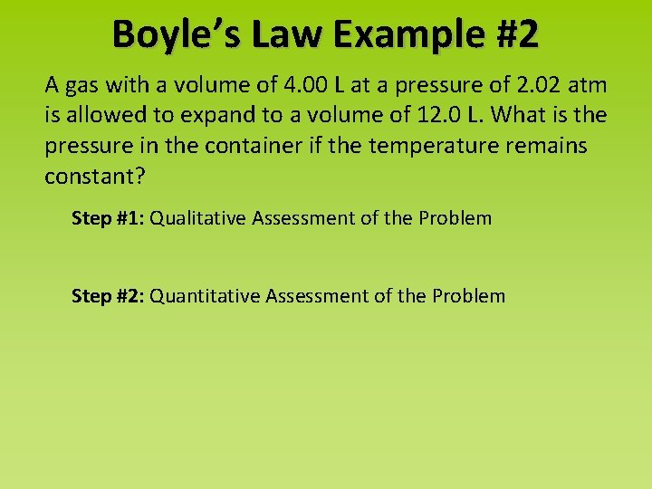 Boyle’s Law Example #2 A gas with a volume of 4. 00 L at