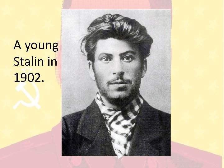 A young Stalin in 1902. 