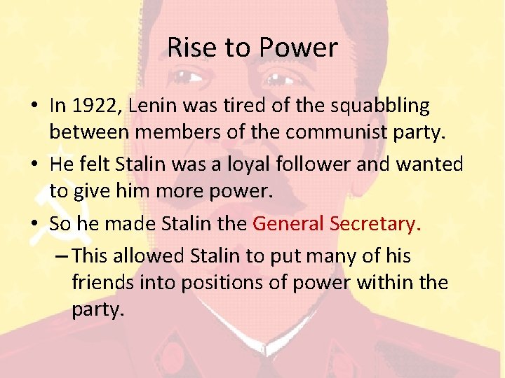 Rise to Power • In 1922, Lenin was tired of the squabbling between members