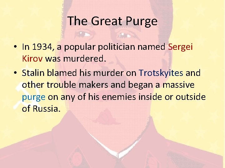 The Great Purge • In 1934, a popular politician named Sergei Kirov was murdered.