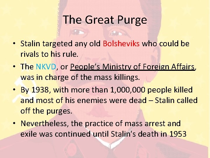 The Great Purge • Stalin targeted any old Bolsheviks who could be rivals to