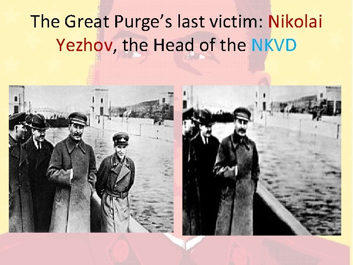 The Great Purge’s last victim: Nikolai Yezhov, the Head of the NKVD 