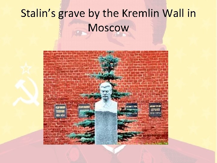 Stalin’s grave by the Kremlin Wall in Moscow 