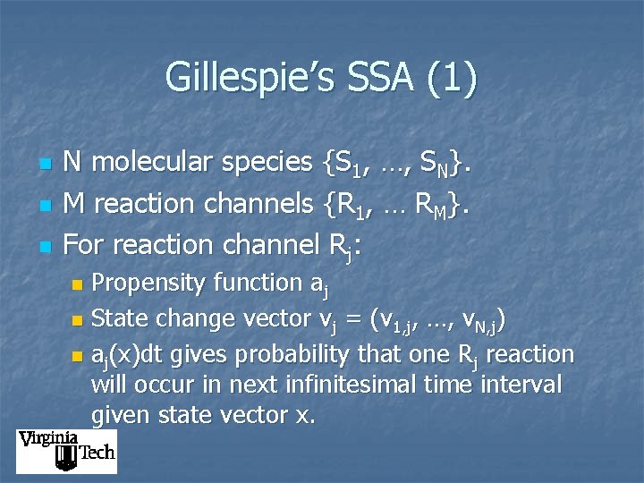 Gillespie’s SSA (1) n n n N molecular species {S 1, …, SN}. M