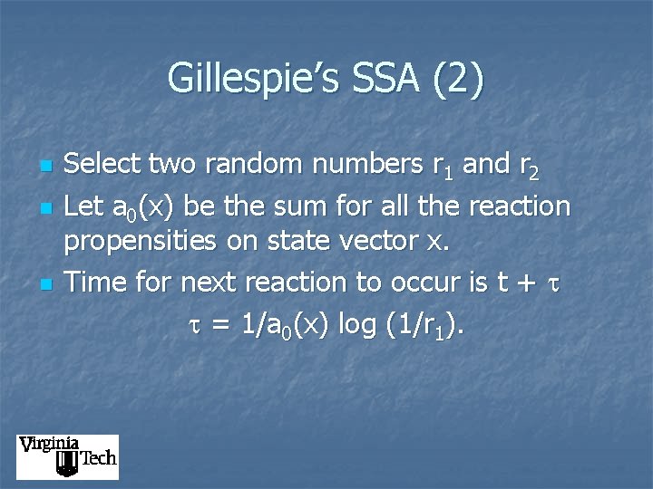 Gillespie’s SSA (2) n n n Select two random numbers r 1 and r