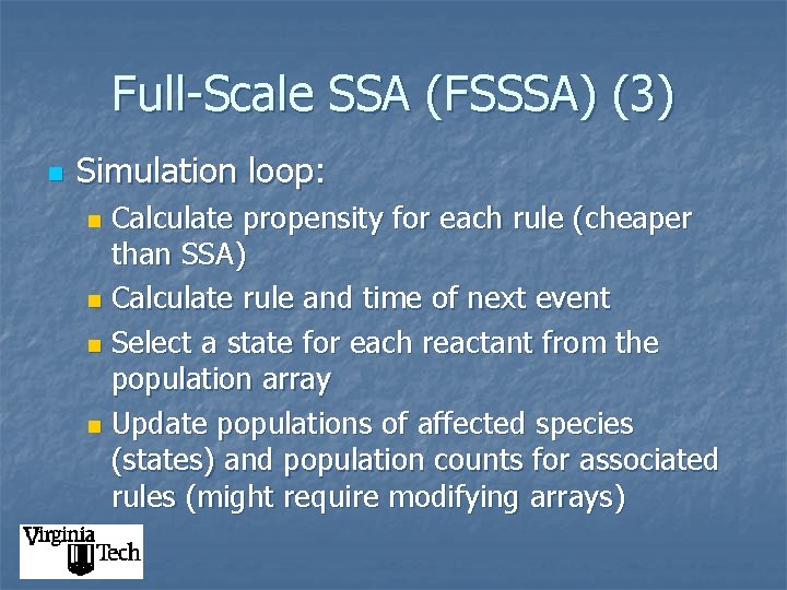 Full-Scale SSA (FSSSA) (3) n Simulation loop: Calculate propensity for each rule (cheaper than
