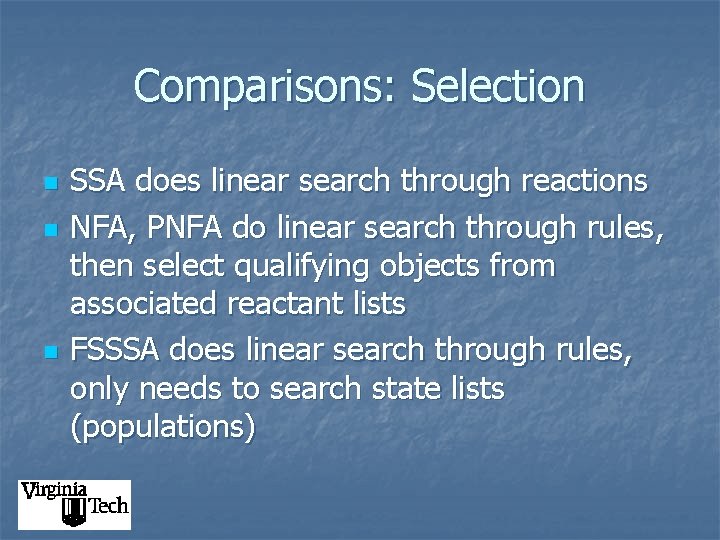 Comparisons: Selection n SSA does linear search through reactions NFA, PNFA do linear search