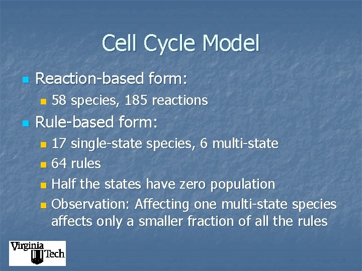 Cell Cycle Model n Reaction-based form: n n 58 species, 185 reactions Rule-based form: