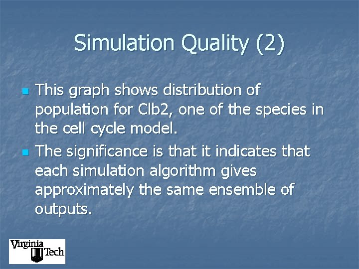 Simulation Quality (2) n n This graph shows distribution of population for Clb 2,