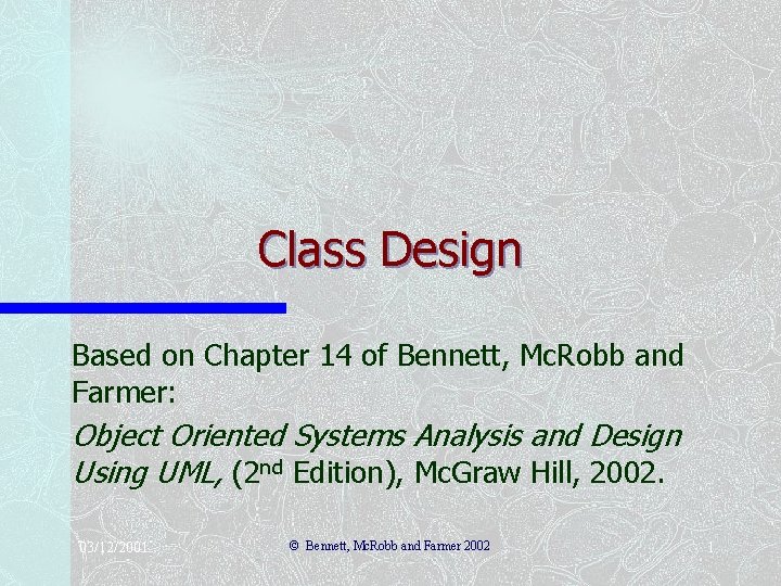 Class Design Based on Chapter 14 of Bennett, Mc. Robb and Farmer: Object Oriented