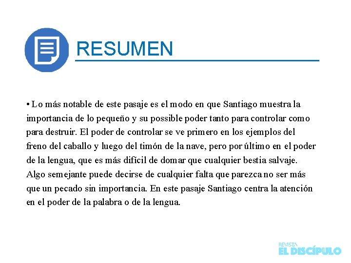 RESUMEN • Lo más notable de este pasaje es el modo en que Santiago