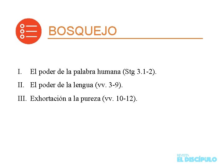 BOSQUEJO I. El poder de la palabra humana (Stg 3. 1 -2). II. El