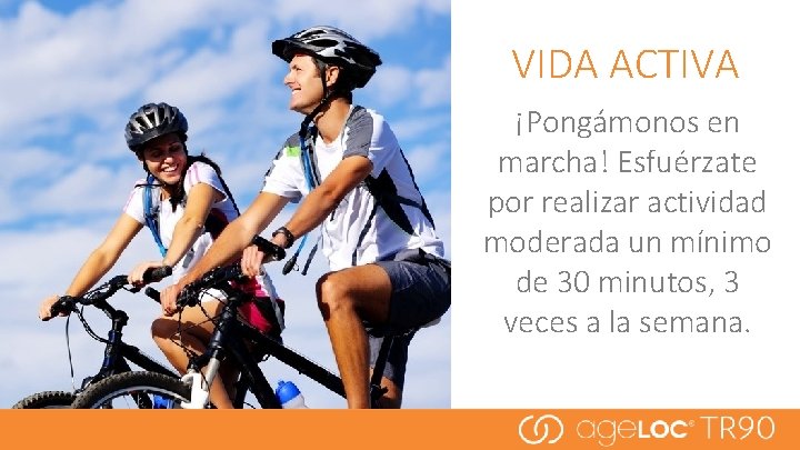 VIDA ACTIVA ¡Pongámonos en marcha! Esfuérzate por realizar actividad moderada un mínimo de 30