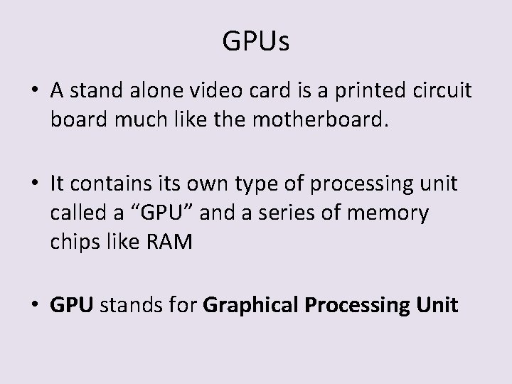 GPUs • A stand alone video card is a printed circuit board much like