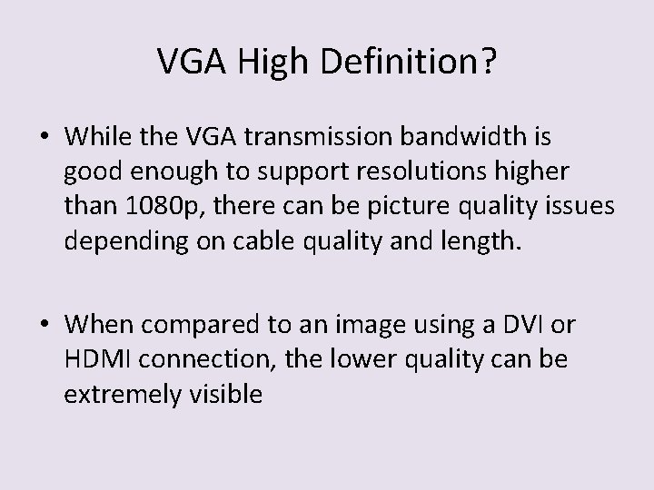 VGA High Definition? • While the VGA transmission bandwidth is good enough to support