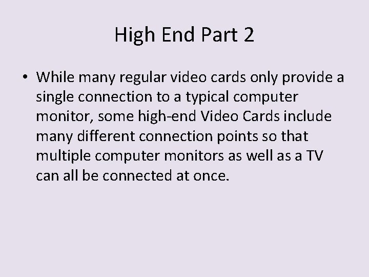 High End Part 2 • While many regular video cards only provide a single