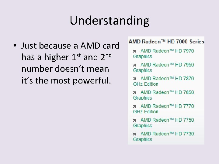 Understanding • Just because a AMD card has a higher 1 st and 2