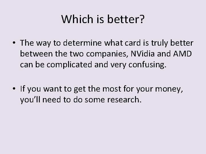 Which is better? • The way to determine what card is truly better between